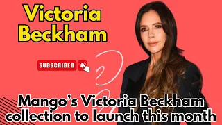 Mango’s Victoria Beckham collection to launch this month