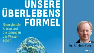 Unsere Überlebensformel – neun globale Krisen und die Lösungen der Wissenschaft: Dr. Ulrich Eberl