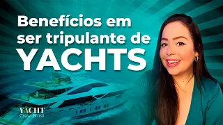 Me tornei tripulante de Iates de Luxo. Quais benefícios terei? 🛥🔥