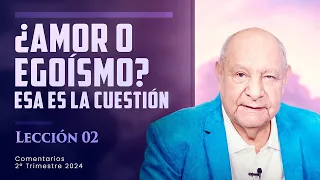 Pr. Bullón - Lección 2 - ¿Amor O Egoísmo? Esa Es La Cuestión