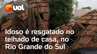 Rio Grande do Sul: Idoso se emociona e sorri ao ser resgatado no telhado de casa após chuvas; vídeo