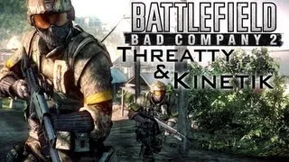 Bad Company 2: Live Teamwork with Threatty & Kinetik
