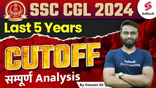 SSC CGL 2024 | Previous Year Cut off | SSC CGL Last 5 Years Cutoff Analysis By Gaurav Sir