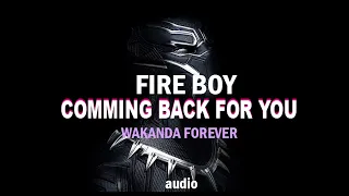 FIRE BOY DML COMING FOR YOU ( WAKANDA FOREVER)  AUDIO