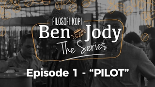 FILOSOFI KOPI THE SERIES: Ben & Jody - Ep 1 "Pilot"