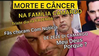 CHORO NA FAZENDA URGENTE ZEZÉ DI CAMARGO MORTE E CÂNCER INFELIZMENTE PODE ATINGIR A FAMÍLIA