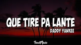 Daddy Yankee - Que Tire Pa' 'Lante (Letra/Lyrics)