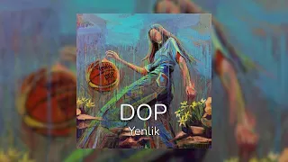 Yenlik - DOP [Lyrics]