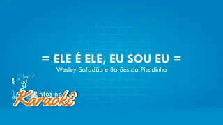 ELE É ELE, EU SOU EU - WESLEY SAFADÃO E BARÕES DA PISADINHA - KARAOKÊ