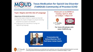 TX MOUD ECHO | April 21, 2020 | Stigma and the Use of Language