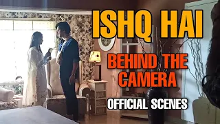 Ishq Hai Official Behind The Scenes | NEW | Minal Khan | Danish Taimoor | BTS