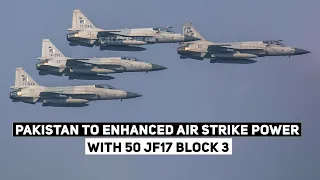 Pakistan to enhanced Air Strike Power with 50 JF17 Block 3