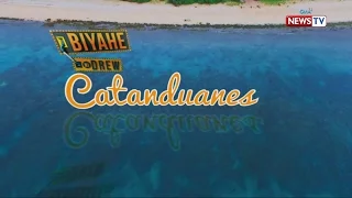 Biyahe ni Drew: Be captivated by Catanduanes