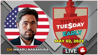 Titled Tuesday EARLY (02/05/23) | HIKARU NAKAMURA |  | chesscom | LIVE GAMES