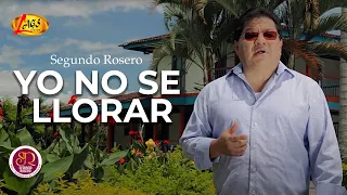 Segundo Rosero - Yo No Se Llorar (Video Oficial) | Vals