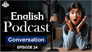 English Learning Podcast Conversation Episode 24 |  Beginners | Season 2