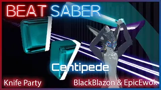 (Beatsaber) Centipede - Knife Party (Expert+)