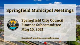 Springfield City Council 5/10/21 Finance Subcommittee