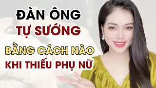 🔴 [Trực tiếp] Đàn ông Tự S.ướng bằng cách nào khi không có Phụ nữ bên cạnh | Thanh Hương Official