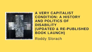 Roddy Slorach   A Very Capitalist Condition: A History and Politics of Disability