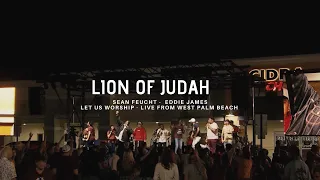 Lion of Judah - Sean Feucht - Eddie James - Let Us Worship - Live from West Palm Beach