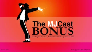 The MJCast Bonus - Searching for Neverland, Thriller 3D and Michael Jackson on Film