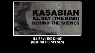 Kasabian - Ill Ray (The King) (Behind The Scenes)