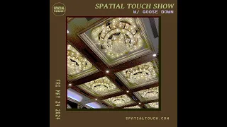 The Spatial Touch Show (w/ Goose Down 05-24-24)