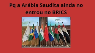 Pq a Arábia Saudita ainda não entrou no BRICS?