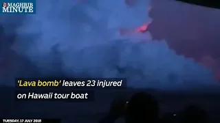 ‘Lava bomb' leaves 23 injured on Hawaii tour boat