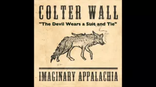 COLTER WALL - IMAGINARY APPALACHIA - The Devil Wears a Suit and Tie