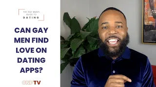 Can gay men find love on dating apps? | The Gay Man's Guide To Dating