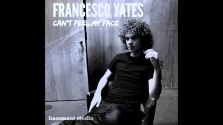 Francesco Yates - Can't Feel My Face (The Weeknd Cover)