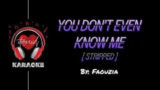 Fouzia - You Don't Even Know Me (Stripped) [ Karaoke ]