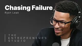 S2 E15 | Chasing Failure | Ryan Leak