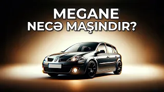 Megane necə maşındır? Almağa dəyər?