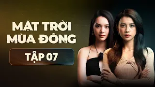 Mặt Trời Mùa Đông - FULL Tập 7 | Phim Tâm Lý Tình Cảm Hành Động Việt Nam Mới Nhất 2023