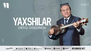 Ortiq Otajonov - Yaxshilar (music version)