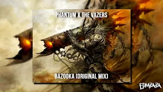 PHANTUM X The Vazers - BAZOOKA (Original Mix)