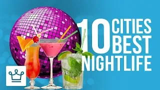 Top 10 Cities With The Best Nightlife