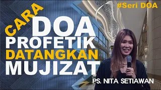 Cara DOA PROFETIK Datangkan MUJIZAT - Ps Nita Setiawan - Seri DOA