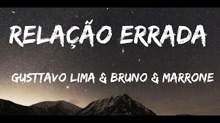 GUSTTAVO LIMA - BRUNO & MARRONE/ RELAÇÃO ERRADA ( LETRA)