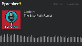 The Bike Path Rapist