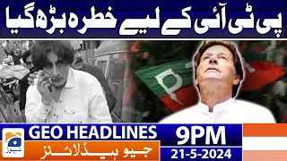 Geo Headlines at 9 PM - 𝐃𝐚𝐧𝐠𝐞𝐫 𝐡𝐚𝐬 𝐢𝐧𝐜𝐫𝐞𝐚𝐬𝐞𝐝 𝐟𝐨𝐫 𝐏𝐓𝐈!! | 21 May 2024