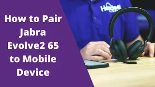 How to Pair Jabra Evolve2 65 to Mobile Device
