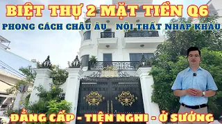 Bán Biệt thự 2 MẶT TIỀN  của ĐẠI GIA Q6 "PHONG CÁCH CHÂU ÂU",  Tặng FULL nội thất nhập khẩu