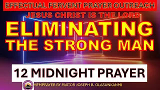 MAY 8, 2024 PRAYER ELIMINATING THE STRONG MAN -MIDNIGHT RESULT ORIENTED PRAYERS  MFM