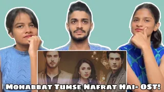 Mohabbat Tumse Nafrat Hai- Full OST | WhatTheFam Reactions!!!