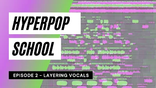 HYPERPOP SCHOOL EPISODE #2 - how to layer your vocals (like glaive, kurtains, ericdoa, etc...)