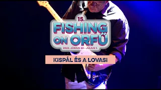 Kispál és a Lovasi - Fishing on Orfű 2023 (Teljes koncert)